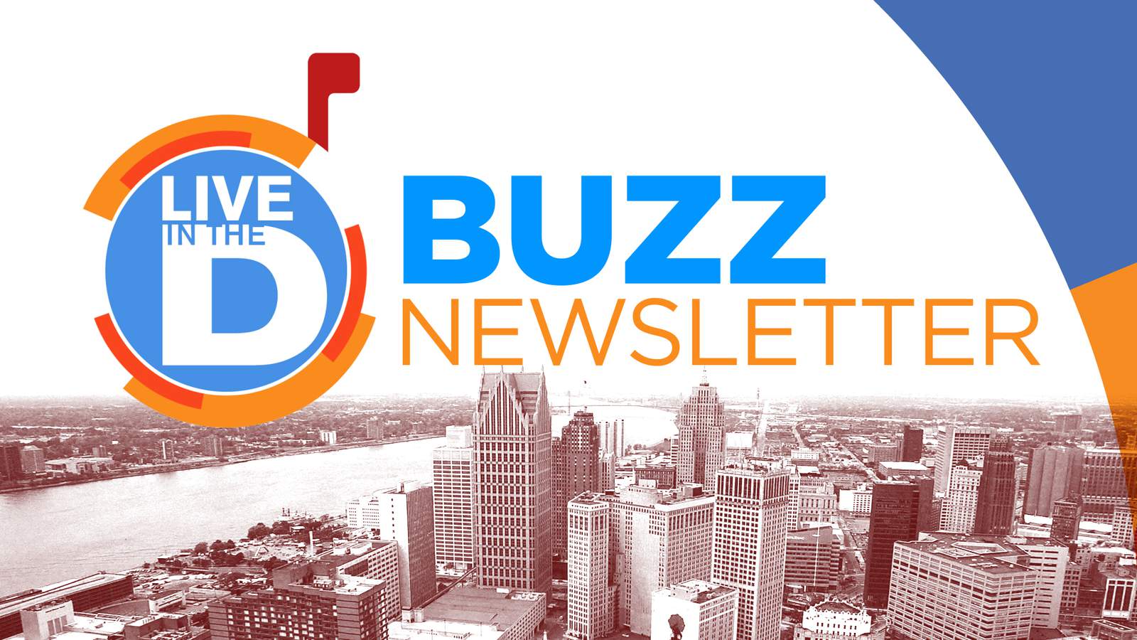 Get the ‘Live in the D Buzz’ Newsletter