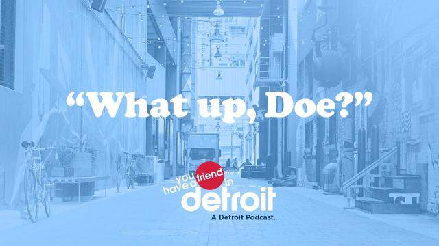 Famous Detroit slang - 'You Have a Friend in Detroit' Podcast - Ep 1