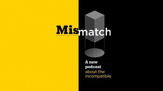 New podcast shares stories of ‘Mismatch’