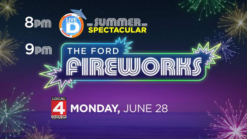 Ford Fireworks and ‘Live in the D’s Summer Spectacular’ air Monday, June 28